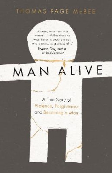 Picture of Man Alive: A True Story of Violence, Forgiveness and Becoming a Man