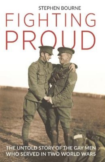 Picture of Fighting Proud: The Untold Story of the Gay Men Who Served in Two World Wars