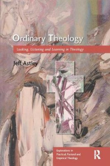 Picture of Ordinary Theology: Looking, Listening and Learning in Theology