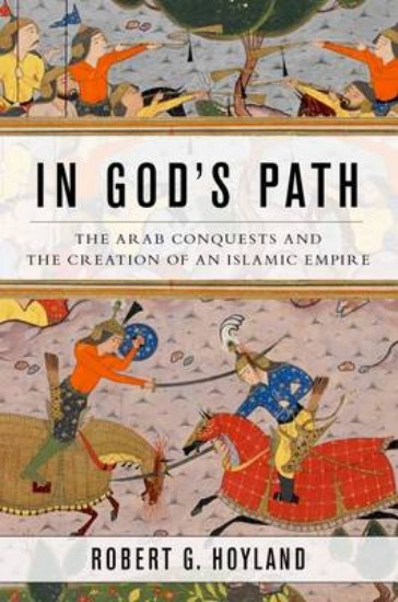 Picture of In God's Path: The Arab Conquests and the Creation of an Islamic Empire