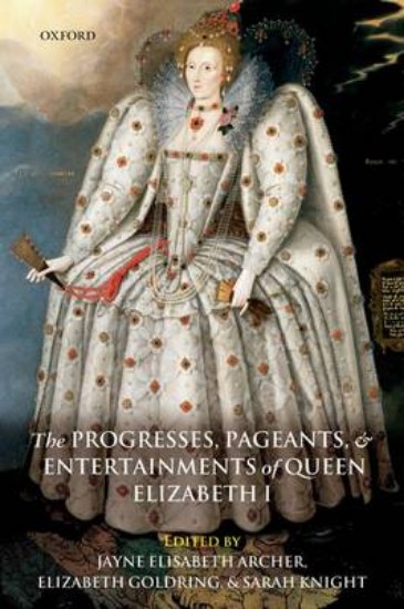 Picture of Progresses, Pageants, and Entertainments of Queen Elizabeth I