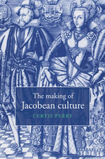 Picture of Making of Jacobean Culture: James I and the Renegotiation of Elizabethan Literary Practice