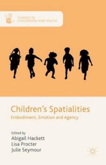 Picture of Children's Spatialities: Embodiment, Emotion and Agency