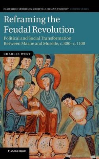 Picture of Reframing the Feudal Revolution: Political and Social Transformation between Marne and Moselle, c.800-c.1100