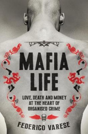 Picture of Mafia Life: Love, Death and Money at the Heart of Organised Crime