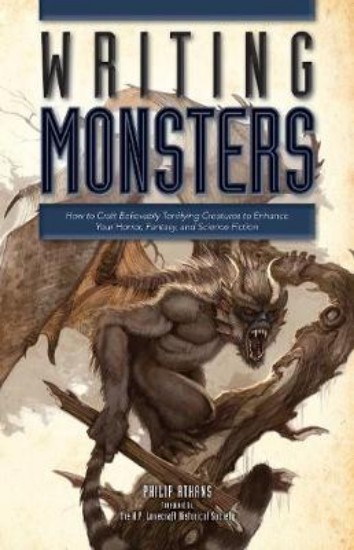 Picture of Writing Monsters: How to Craft Believably Terrifying Creatures to Enhance Your Horror, Fantasy, and Science Fiction