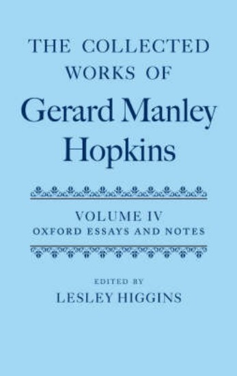 Picture of Collected Works of Gerard Manley Hopkins: Volume IV: Oxford Essays and Notes 1863-1868