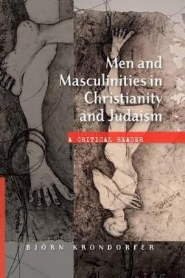 Picture of Men and Masculinities in Christianity and Judaism: A Critical Reader
