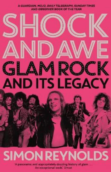 Picture of Shock and Awe: Glam Rock and its Legacy, from the Seventies to the Twenty-First Century