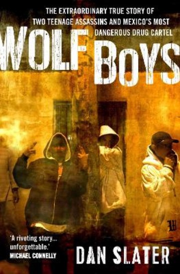 Picture of Wolf Boys: The extraordinary true story of two teenage assassins and Mexico's most dangerous drug cartel