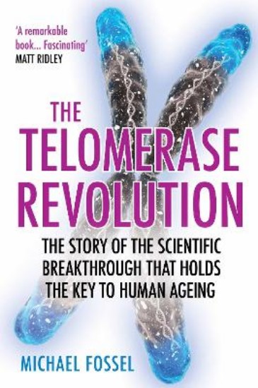 Picture of Telomerase Revolution: The Story of the Scientific Breakthrough that Holds the Key to Human Ageing