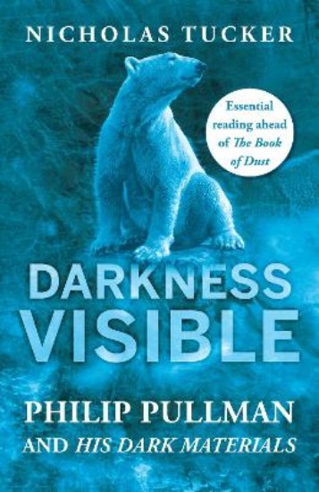 Picture of Darkness Visible: Philip Pullman and His Dark Materials