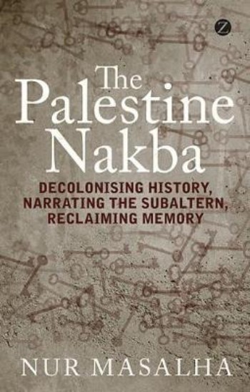 Picture of Palestine Nakba: Decolonising History, Narrating the Subaltern, Reclaiming Memory