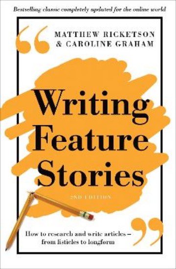 Picture of Writing Feature Stories: How to Research and Write Articles - From Listicles to Longform