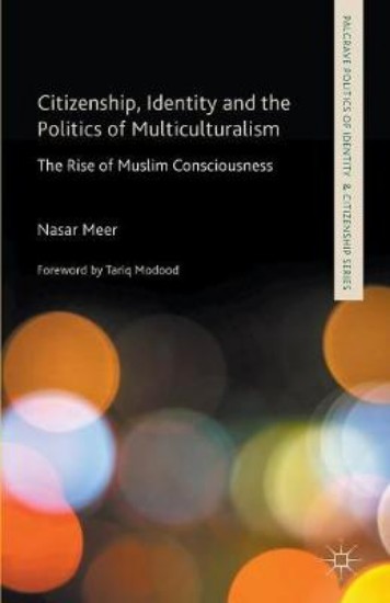 Picture of Citizenship, Identity and the Politics of Multiculturalism: The Rise of Muslim Consciousness
