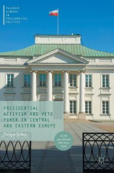 Picture of Presidential Activism and Veto Power in Central and Eastern Europe