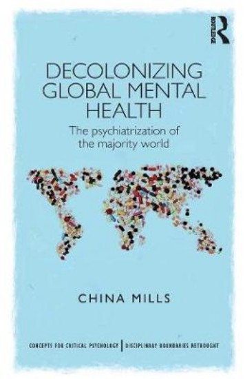 Picture of Decolonizing Global Mental Health: The psychiatrization of the majority world