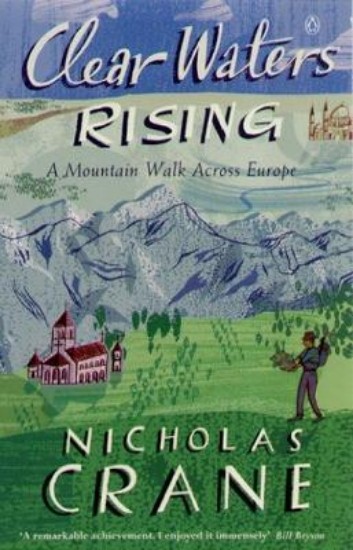 Picture of Clear Waters Rising: A Mountain Walk Across Europe