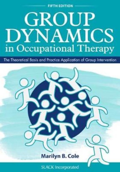 Picture of Group Dynamics in Occupational Therapy: The Theoretical Basis and Practice Application of Group Intervention 5ed