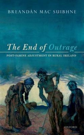 Picture of End of Outrage: Post-Famine Adjustment in Rural Ireland