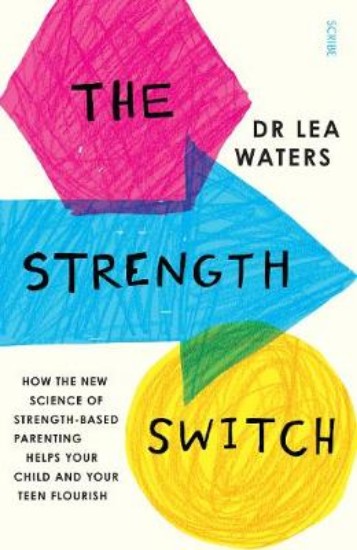 Picture of Strength Switch: how the new science of strength-based parenting helps your child and your teen flourish