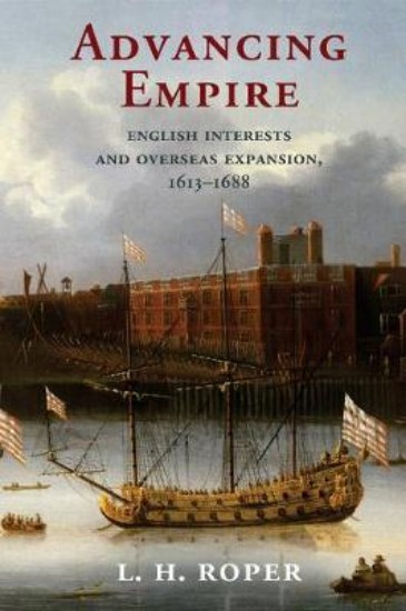 Picture of Advancing Empire: English Interests and Overseas Expansion, 1613-1688