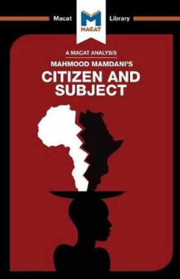 Picture of Mahmood Mamdani's Citizen and Subject: Contemporary Africa and the Legacy of Late Colonialism