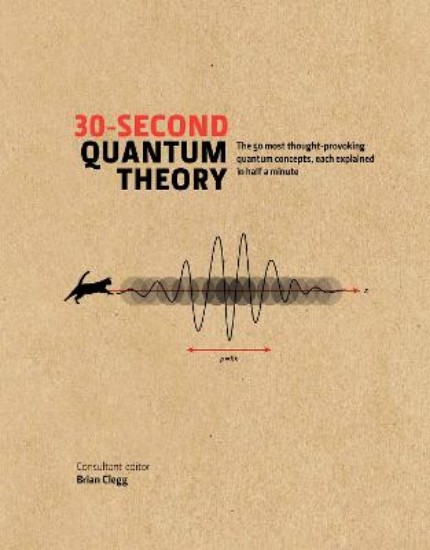 Picture of 30-Second Quantum Theory: The 50 most thought-provoking quantum concepts, each explained in half a minute