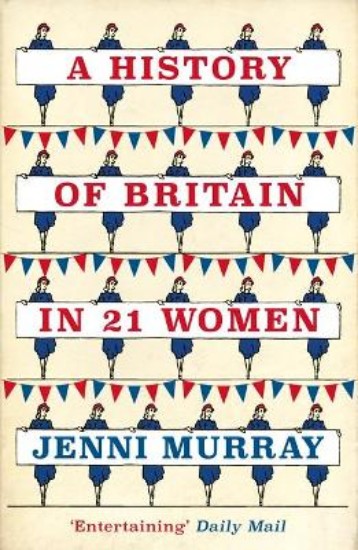 Picture of History of Britain in 21 Women: A Personal Selection