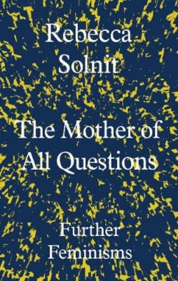 Picture of Mother of All Questions: Further Feminisms