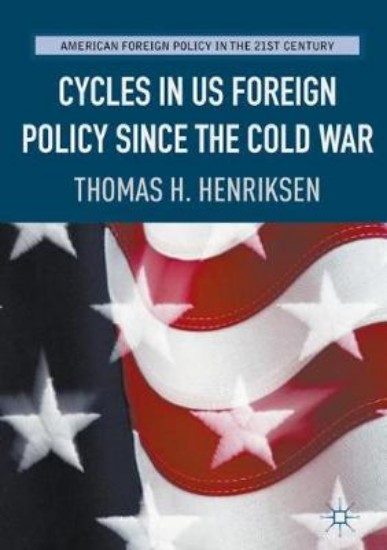 Picture of Cycles in US Foreign Policy Since the Cold War