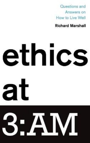 Picture of Ethics at 3:AM: Questions and Answers on How to Live Well