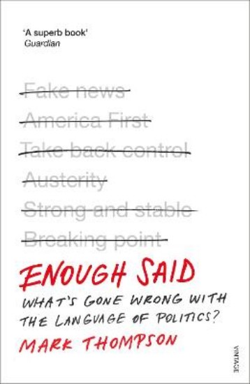 Picture of Enough Said: What's gone wrong with the language of politics?