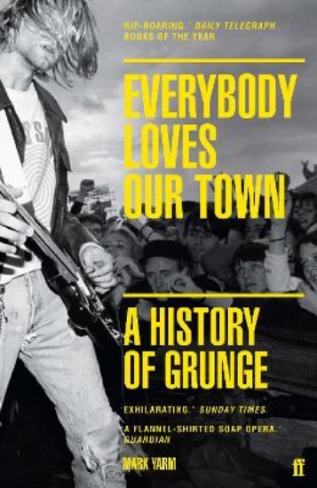 Picture of Everybody Loves Our Town: A History of Grunge