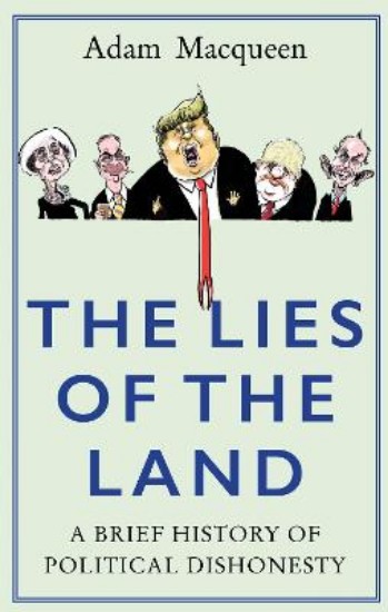 Picture of Lies of the Land: A Brief History of Political Dishonesty