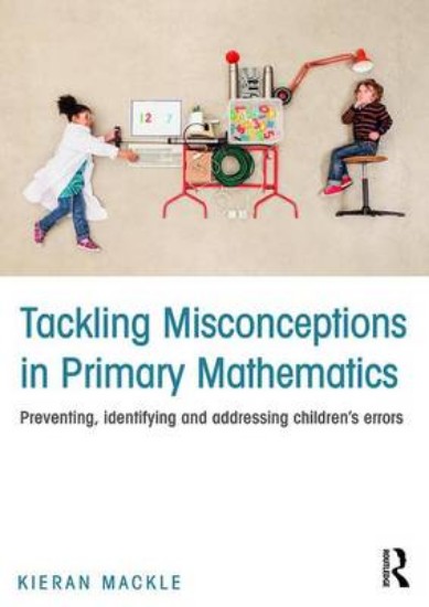 Picture of Tackling Misconceptions in Primary Mathematics: Preventing, identifying and addressing children's errors
