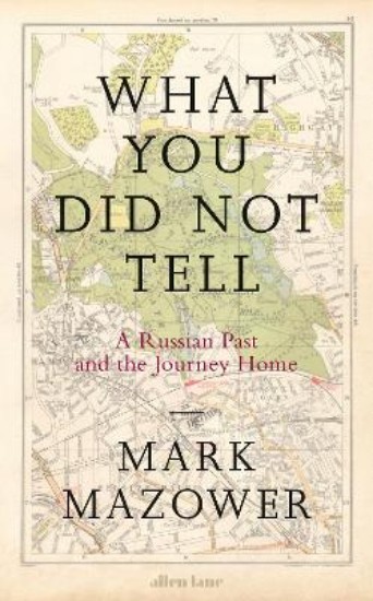 Picture of What You Did Not Tell: A Russian Past and the Journey Home