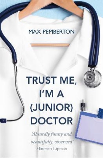 Picture of Trust Me, I'm a (junior) Doctor