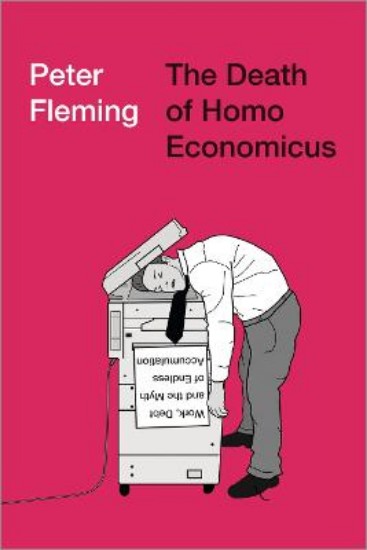 Picture of Death of Homo Economicus: Work, Debt and the Myth of Endless Accumulation