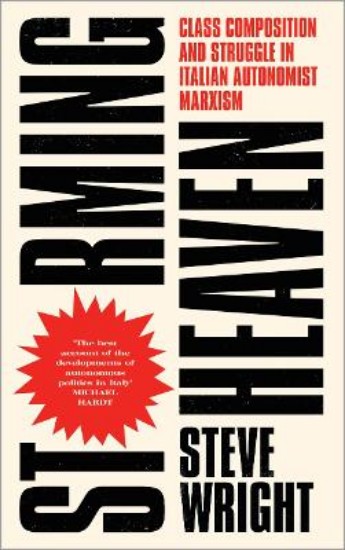 Picture of Storming Heaven - Second Edition: Class Composition and Struggle in Italian Autonomist Marxism