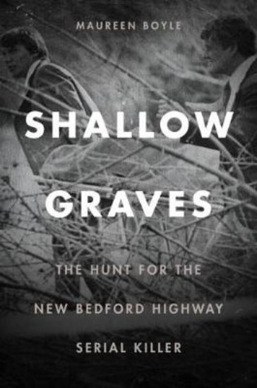 Picture of Shallow Graves: The Hunt for the New Bedford Highway Serial Killer
