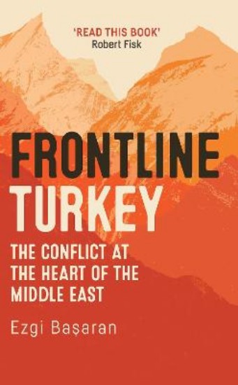 Picture of Frontline Turkey: The Conflict at the Heart of the Middle East