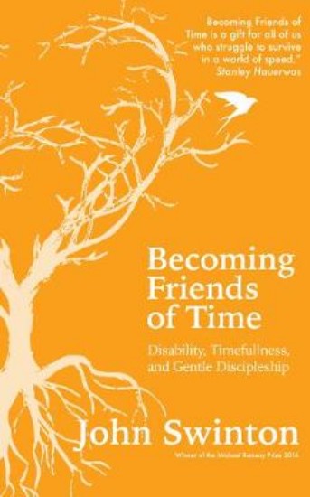 Picture of BECOMING FRIENDS OF TIME: DISABILITY, TIMEFULLNESS, AND GENTLE DISCIPLESHIP