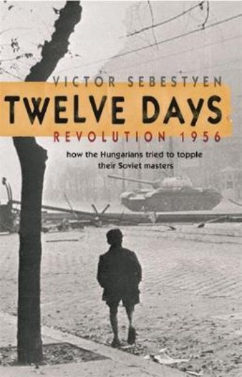 Picture of Twelve Days: Revolution 1956