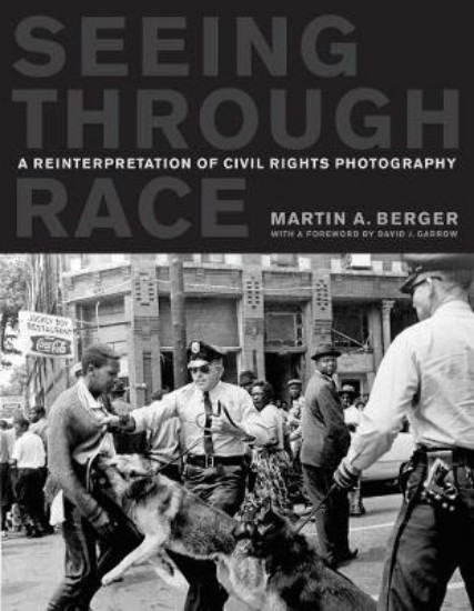 Picture of Seeing Through Race: A Reinterpretation of Civil Rights Photography