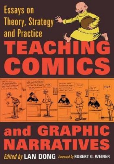 Picture of Teaching Comics and Graphic Narratives: Essays on Theory, Strategy and Practice