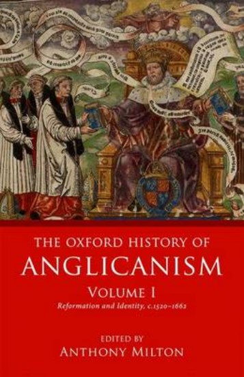 Picture of Oxford History of Anglicanism, Volume I: Reformation and Identity c.1520-1662
