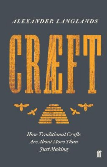 Picture of Craeft: How Traditional Crafts Are about More than Just Making