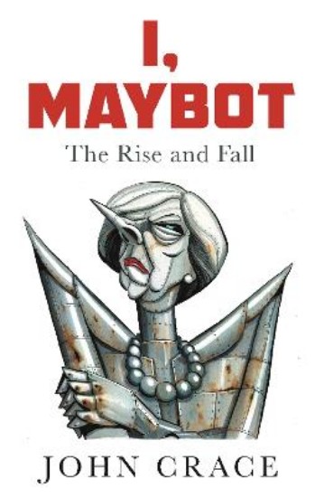 Picture of I, Maybot: The Rise and Fall