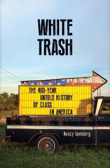 Picture of White Trash: The 400-Year Untold History of Class in America